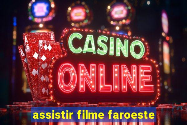 assistir filme faroeste